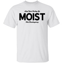 May Your Turkey Be Moist This Thanksgiving T-Shirt