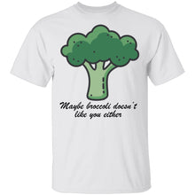 Maybe Broccoli Doesn't Like You Either T-Shirt