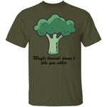 Maybe Broccoli Doesn't Like You Either T-Shirt CustomCat
