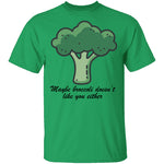 Maybe Broccoli Doesn't Like You Either T-Shirt CustomCat