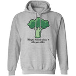 Maybe Broccoli Doesn't Like You Either T-Shirt CustomCat