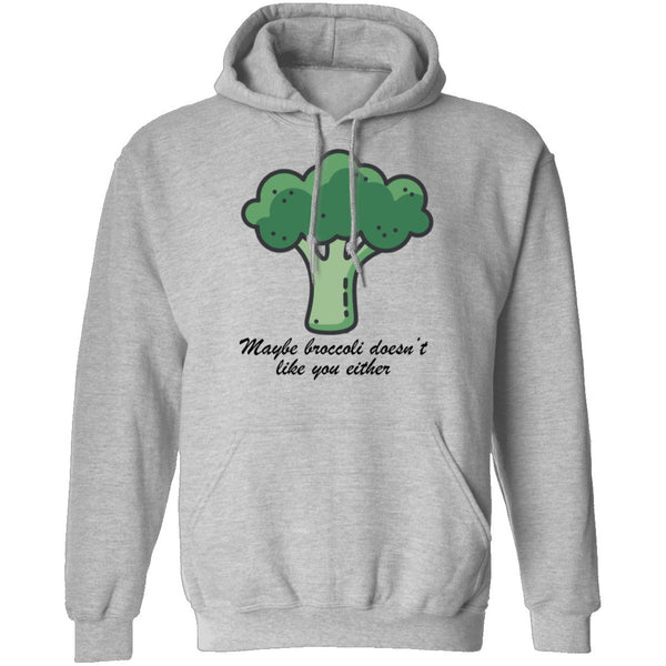 Maybe Broccoli Doesn't Like You Either T-Shirt CustomCat