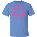 Me Crazy I should Get Down Off This Unicorn And Slap You T-Shirt CustomCat