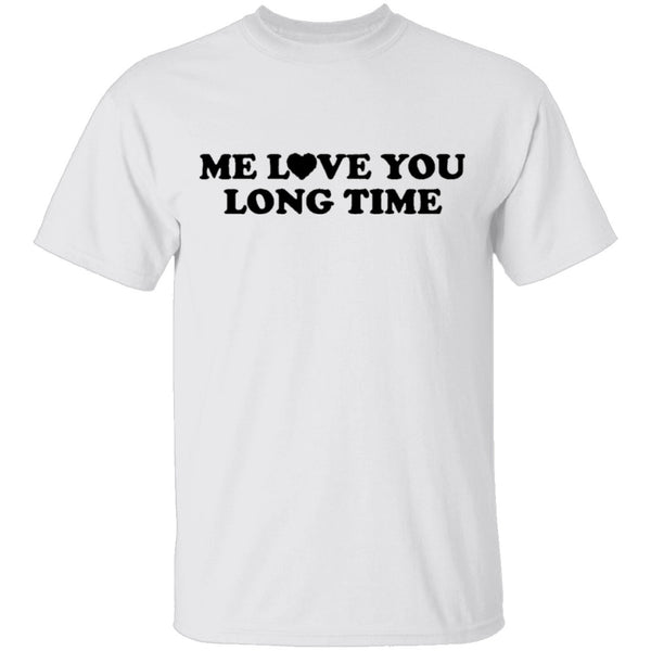 Me Love You Long Time T-Shirt CustomCat