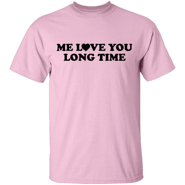 Me Love You Long Time T-Shirt CustomCat