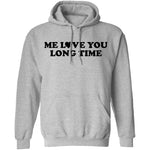 Me Love You Long Time T-Shirt CustomCat