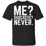 Me Sarcastic Never T-Shirt CustomCat
