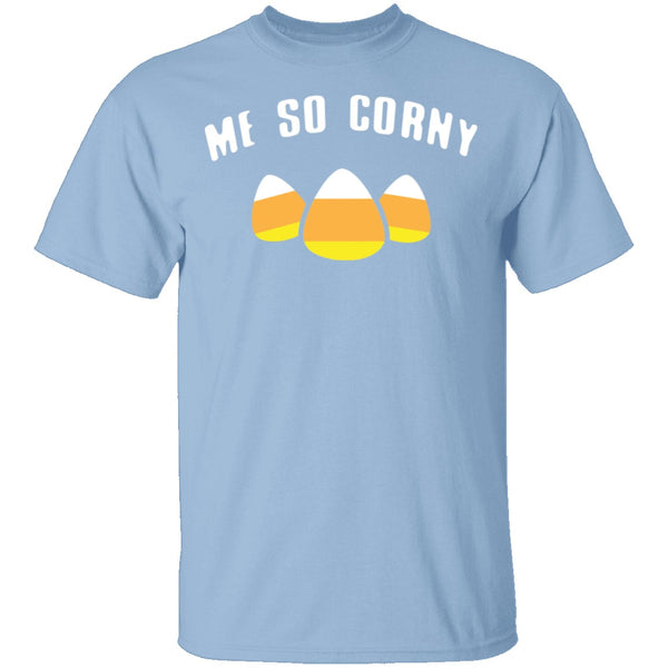 Me So Corny T-Shirt CustomCat