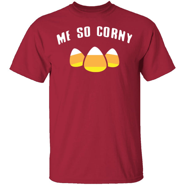 Me So Corny T-Shirt CustomCat