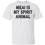 Meai Is My Spirit Animal T-Shirt CustomCat