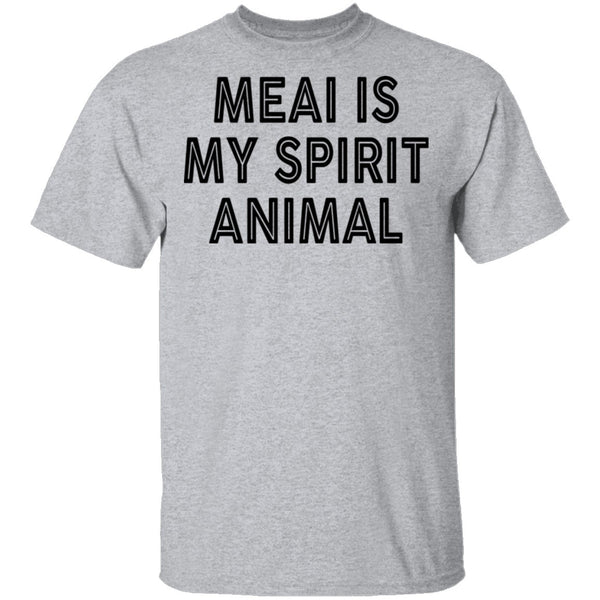 Meai Is My Spirit Animal T-Shirt CustomCat