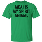 Meai Is My Spirit Animal T-Shirt CustomCat