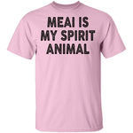 Meai Is My Spirit Animal T-Shirt CustomCat