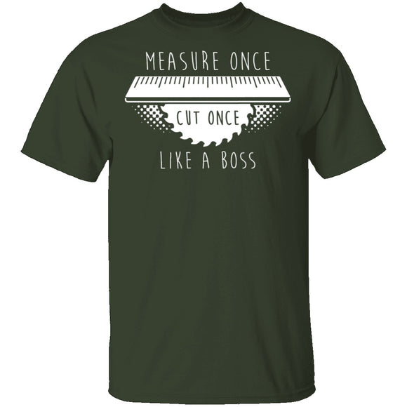 Measure Once Cut Once T-Shirt CustomCat