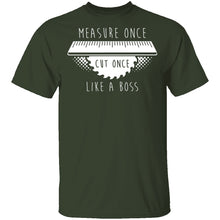 Measure Once Cut Once T-Shirt