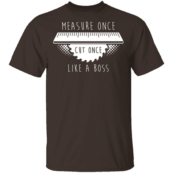 Measure Once Cut Once T-Shirt CustomCat