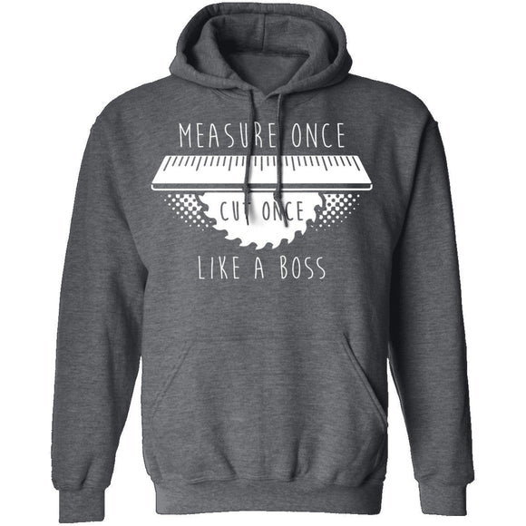 Measure Once Cut Once T-Shirt CustomCat