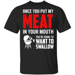 Meat In Your Mouth T-Shirt CustomCat