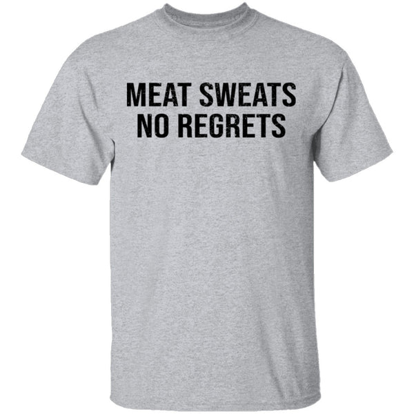 Meat Sweats No Regrets T-Shirt CustomCat