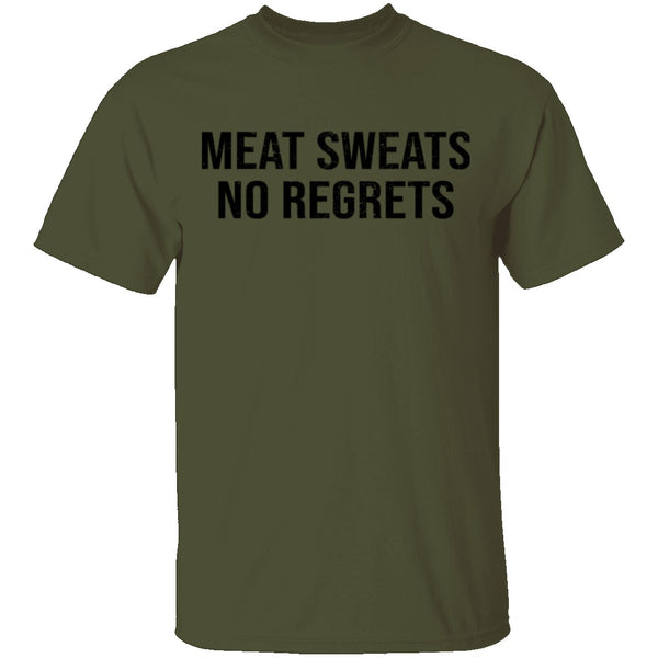 Meat Sweats No Regrets T-Shirt CustomCat