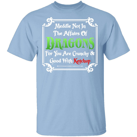 Meddle Not In The Affairs Of Dragons T-Shirt CustomCat