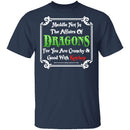Meddle Not In The Affairs Of Dragons T-Shirt CustomCat