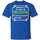 Meddle Not In The Affairs Of Dragons T-Shirt CustomCat