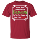 Meddle Not In The Affairs Of Dragons T-Shirt CustomCat