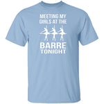 Meeting My Girls At The Barre Tonight T-Shirt CustomCat
