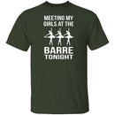 Meeting My Girls At The Barre Tonight T-Shirt CustomCat