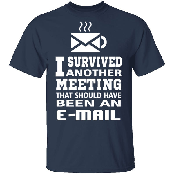 Meeting Survivor T-Shirt CustomCat