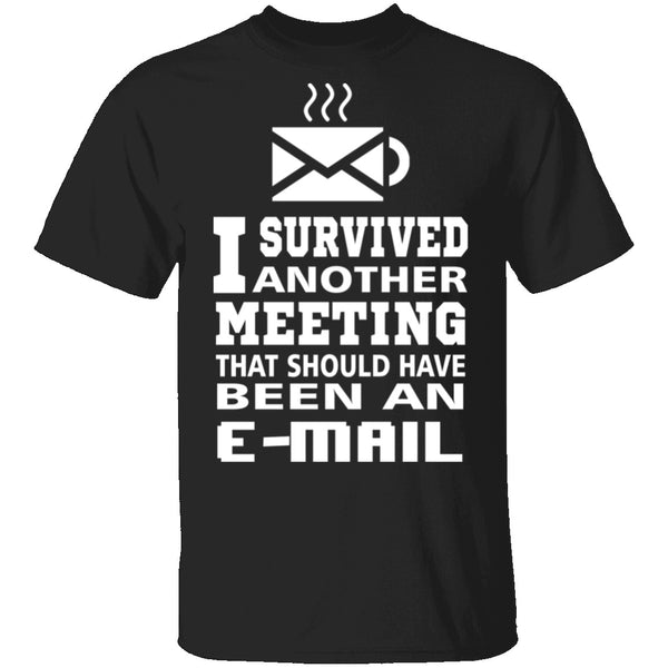 Meeting Survivor T-Shirt CustomCat