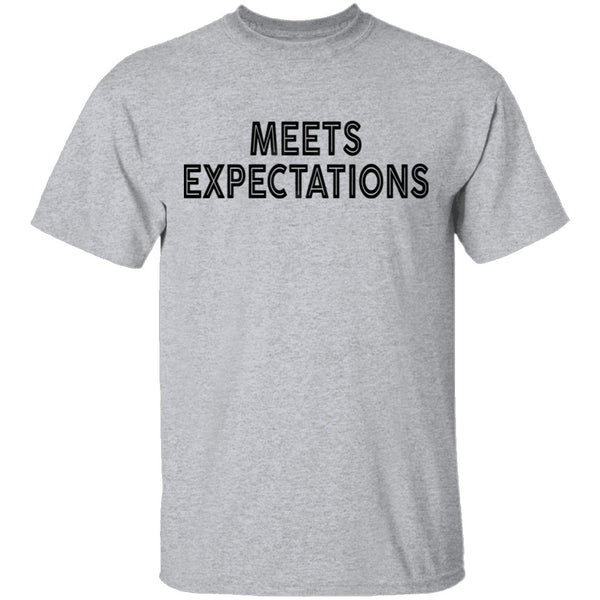 Meets Expectations T-Shirt CustomCat
