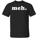 Meh T-Shirt CustomCat