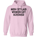 Men Get Laid Women Get Screwed T-Shirt CustomCat