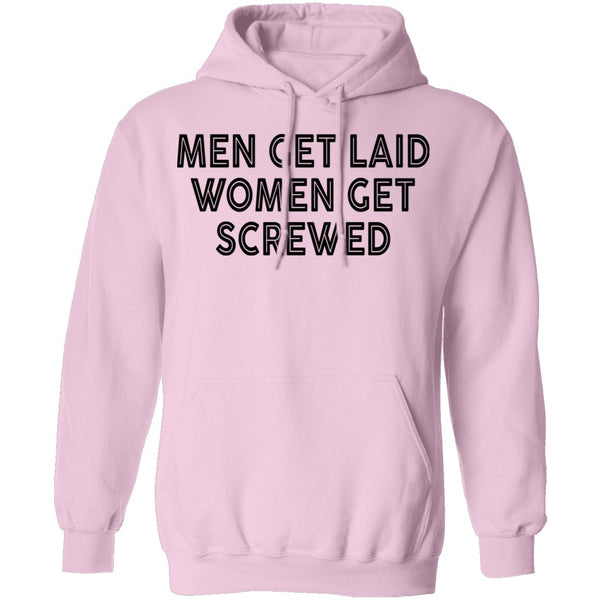 Men Get Laid Women Get Screwed T-Shirt CustomCat