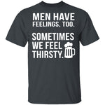Men Have Feelings Too Beer T-Shirt CustomCat