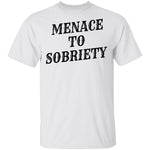 Menace To Sobriety T-Shirt CustomCat
