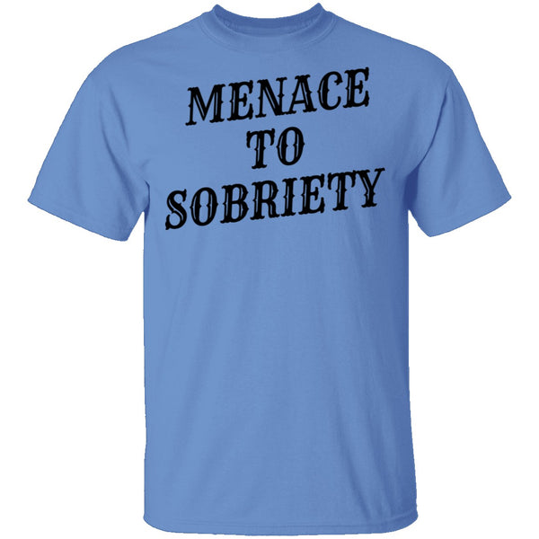 Menace To Sobriety T-Shirt CustomCat
