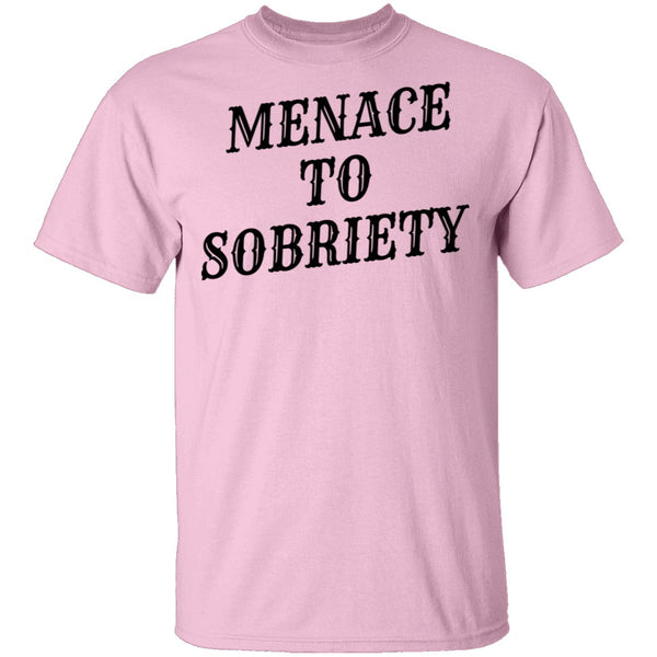 Menace To Sobriety T-Shirt CustomCat