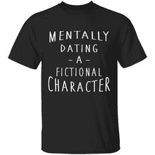 Mentally Dating A Fictional Character T-Shirt