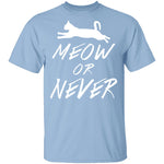 Meow Or Never T-Shirt CustomCat