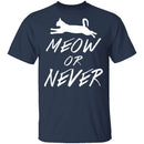 Meow Or Never T-Shirt CustomCat