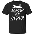 Meow Or Never T-Shirt CustomCat