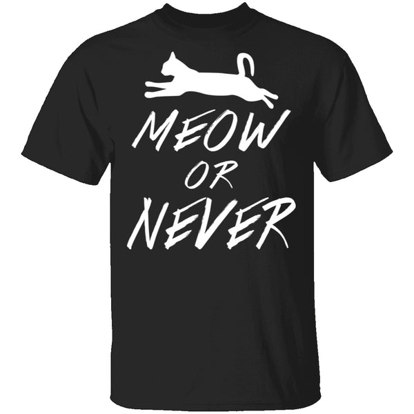 Meow Or Never T-Shirt CustomCat