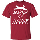 Meow Or Never T-Shirt CustomCat