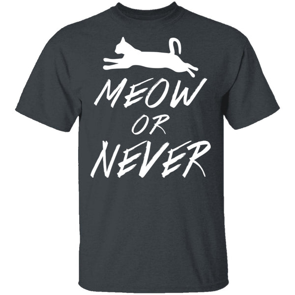 Meow Or Never T-Shirt CustomCat