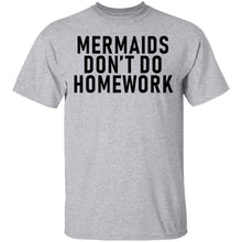 Mermaids Don't Do Homework T-Shirt