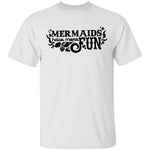 Mermaids Have More Fun T-Shirt CustomCat