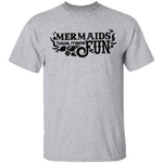 Mermaids Have More Fun T-Shirt CustomCat